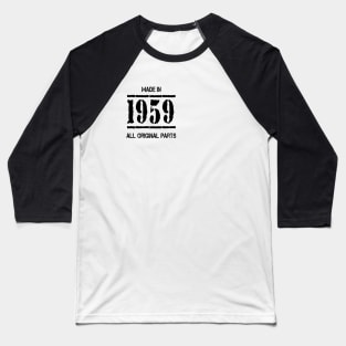 Made In 1959 All Original Parts Baseball T-Shirt